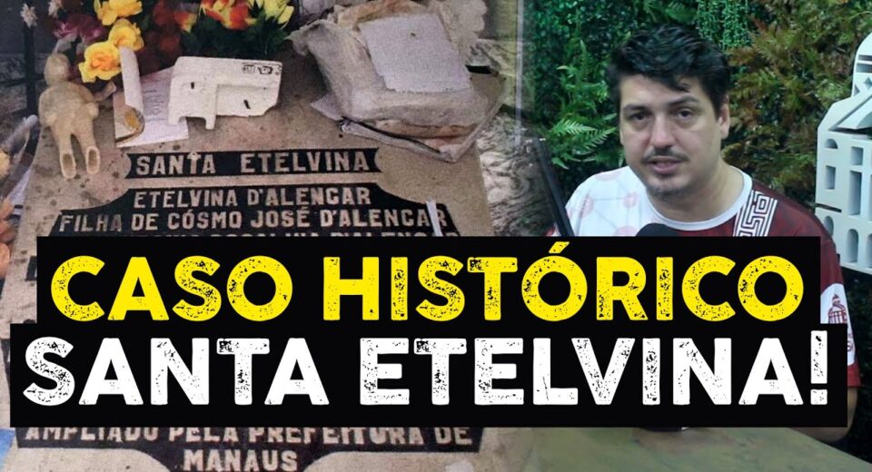 Caso Etelvina D'Alencar (Santa Etelvina)